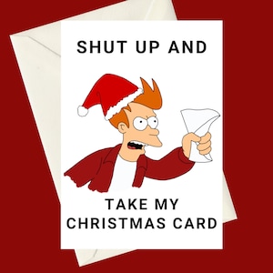 Futurama Fry Tais-toi et prends ma carte de vœux de Noël A5, parfaite pour les cadeaux, les occasions spéciales ou une carte amusante pour les fans de l'émission télévisée