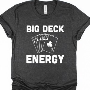 Camiseta/sudadera/capucha de póquer divertida, camiseta de Big Deck Energy, camiseta de juego de cartas de torneo de póquer, regalo para hombres, jugador de póquer, día del padre