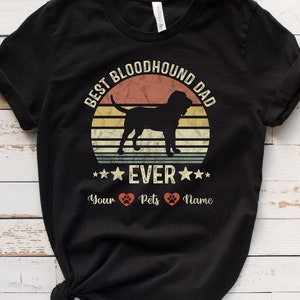 Bloodhound Shirt / Sweatshirt / Hoodie, Bloodhound Dad Custom T-Shirt, Bloodhound Father Personalized Tee, Gift For Men, Customized Dog