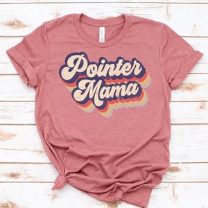 Pointer Mama Shirt / Tank Top / Hoodie, English Pointer Gift For Women, GSP Mama, GSP owner Vintage Tshirt, GSP Tee, Pointer Mom T-Shirt