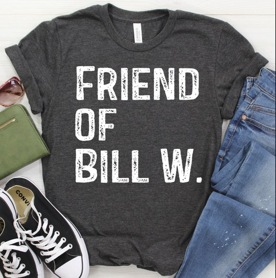 Bill W Og Shirt Sobriety Recovery Aa Gift Bill W Og Shirt Sobriety Recovery Aa Gift