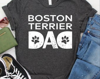 Boston Terrier Dad Shirt / Tank Top / Hoodie / Sweatshirt, Boston Terrier Gift For Him, Boston Terrier Owner Tshirt, Boston Terrier Mom Tee