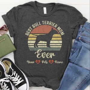 Bull Terrier Shirt / Sweatshirt / Hoodie, Bull Terrier Mom Custom T-Shirt, Bull Terrier Mama Personalized Tee, Gift For Women, Dog Tshirt