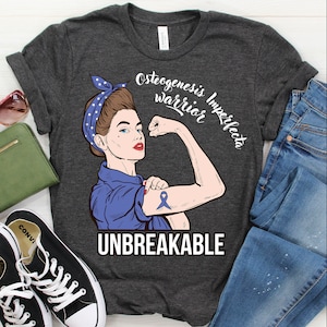 Osteogenesis Imperfecta Awareness Shirt / Tank Top / Hoodie, Warrior Unbreakable Tshirt, Support Shirts, Survivor Tee, Fighter, Fight Gift