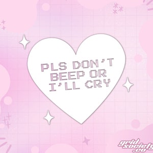 Don't Beep, I'll Cry Heart Vinyl Decal • 10cm • Pixel Font, Colour Options • Cute, Kawaii, Just Passed, New Driver, Bumper Sticker