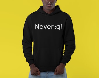 Never Quit - Utilisateur Vim - Développeur / Programmeur / Codeur / Ingénieur logiciel - Sweat à capuche Heavy Blend™