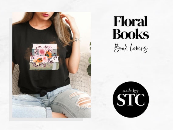 Floral Books | Book Shirt | Book Lovers | Flowers and Books