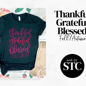 Thankful Grateful Blessed Shirt, Autumn Tee, Gratitude Gift, Thanksgiving Clothing, Inspirational Shirt