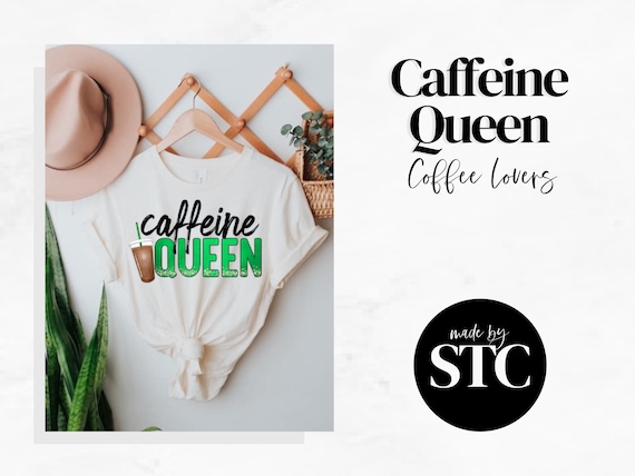 Caffeine Queen Shirt | Caffeine Lover | Caffeine Addict | Coffee Lover | Star Bucks Lover | Coffee Shirt