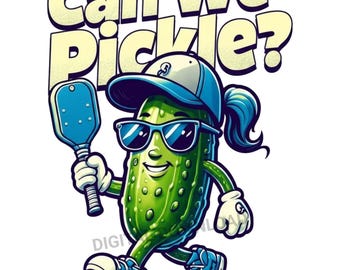 Pickleball PNG, Can We Pickle, Cartoon Pickle Character, Funny Pickleball Design, Instant Download, Digital Design for Pickleball Projects
