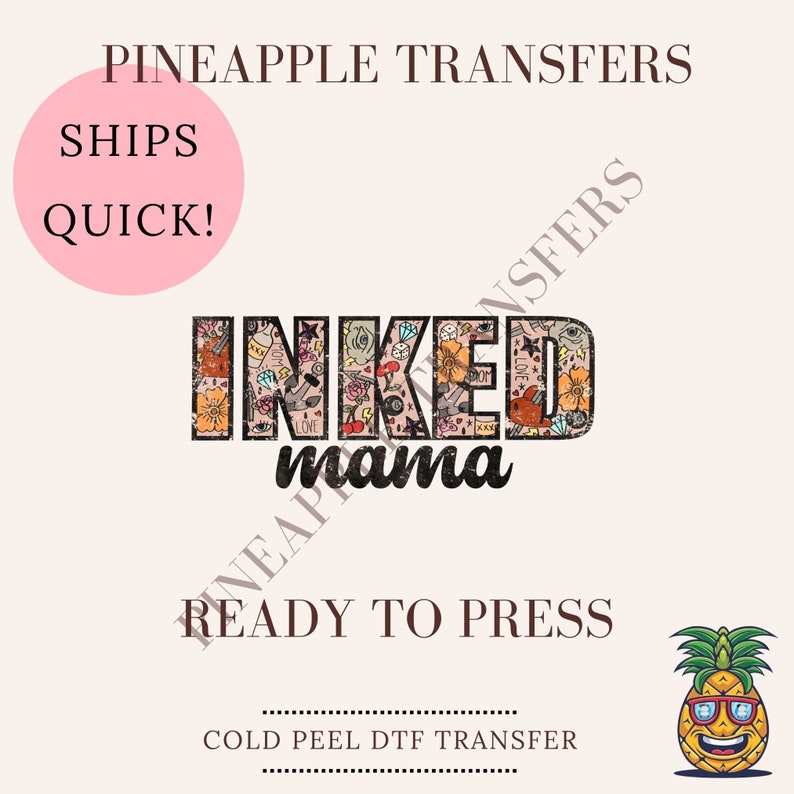 May include: A ready-to-press iron-on transfer featuring the text "INKED mama" in black with a colorful tattoo-style design. The transfer is a cold peel DTF transfer.