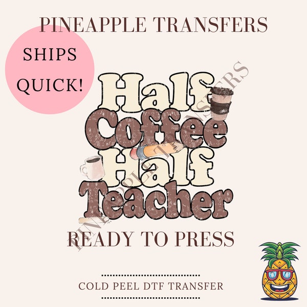 Half Coffee Half Teacher | DTF transfers | Ready to press Direct to film Transfer | Quick shipping | Teacher DTF| Make your own