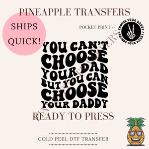 You can&#39;t choose your daddy | DTF transfers | Ready to press Direct to film Transfer | Quick shipping | Funny Transfers | Make your own