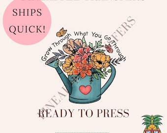 Grow through what you go through | DTF transfers | Ready to press Direct to film Transfer | Quick shipping | Mental Health DTF | Make your