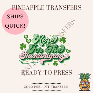 Here for the shenanigans | St. Patrick&#39;s Day DTF Transfers | Ready to ship | Cold Peel DTF Transfers | Direct to Film Transfer For