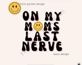 On My Moms Last Nerve DTF Transfer | Toddler Design, Ready to Press