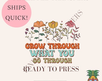Grow through what you go through | DTF transfers | Ready to press Direct to film Transfer | Quick shipping | Mental Health DTF | Make your
