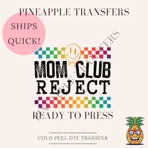 Mom Club Reject | DTF transfers | Ready to press Direct to film Transfer | Quick shipping | Motherhood Transfers | Make your own