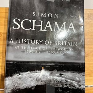 A History of Britain: At the Edge of the World? 3000 BC-AD 1603 by Simon Schama, First Edition, First Printing