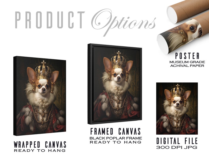 May include: A chihuahua wearing a gold crown and a red and gold robe, shown in three different product options: wrapped canvas, framed canvas, and digital file. The text "READY TO HANG" is included in the image.