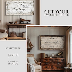 May include: Wooden framed wall art with the quote "If you believe in yourself, anything is possible." The artwork has a distressed, vintage look with floral accents. The image also includes a framed piece with the text "...love never fails" and the words "Scriptures, Lyrics, Your Own Words."