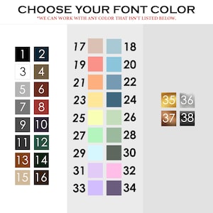 May include: Image showing a color chart with numbered color swatches. The text at the top says "CHOOSE YOUR FONT COLOR" and "WE CAN WORK WITH ANY COLOR THAT ISN'T LISTED BELOW." The chart includes a variety of colors, from black and brown to pastels and jewel tones.