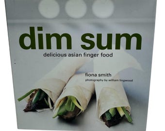 Dim Sum Cookbook Delicious Asian Ginger Food Fiona Smith Hardcover with Dust Jacket Illustrated