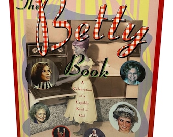 The Betty Book: A Celebration of Women Named Betty - 1997 Edition