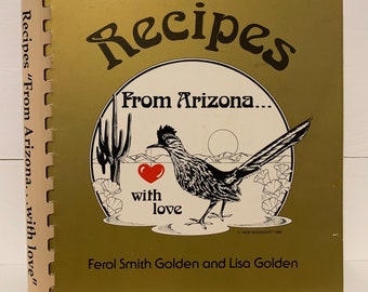 Recipes from Arizona With Love Cookbook Ferol and Lisa Golden Regional Cook Book Vintage 1992