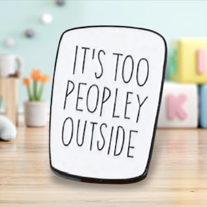 Too Peopley Outside Pin | Enamel Pin | Small Gift | Backpack | Jacket Pin | Cute Pin | Lapel | Funny Pin | Antisocial Pin | Pins | Badges