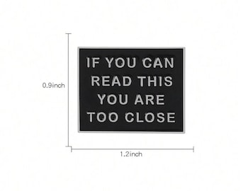 If you can read this you are too close Pin/Badge | Pins | Badges