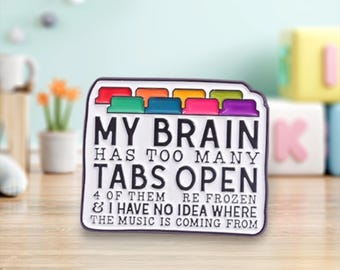 My brain has too many tabs open Pin/Badge | Pins | Badges