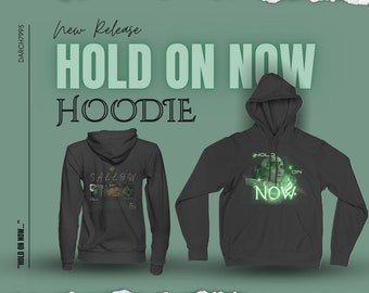 Hold On Now Hoodie