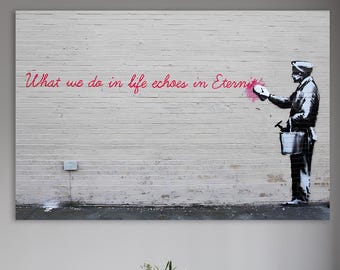 What We Do In Life Echoes In Eternity Wall Art, Huge Canvas Home Decor, Banksy Wall Decor, What We Do In Life Echoes In Eternity Banksy Art
