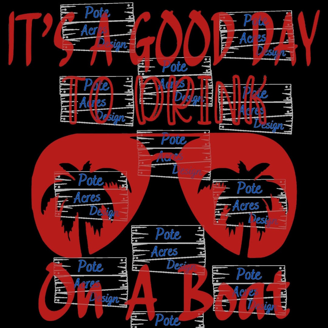 It s A Good Day To Drink On A Boat PNG SVG Digital Cut Files it-s-a-good-day-to-drink-on-a-boat-png-svg-digital-cut-files
