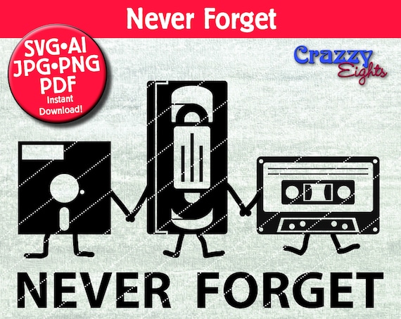 Funny Never Forget T-Shirt Design Analog• svg-ai-pdf-jpg-png printable digital downloadable file • Use with Cricut and Silhouette