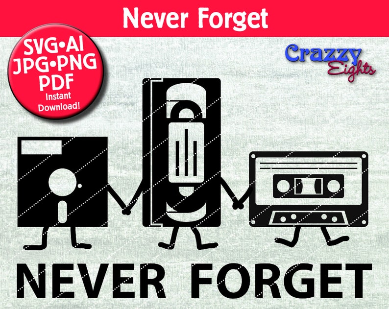 Puede incluir: Ilustraci&oacute;n en blanco y negro de un disquete, una cinta VHS y una cinta de cassette con piernas y brazos. El texto "Never Forget" aparece sobre la ilustraci&oacute;n y debajo de la ilustraci&oacute;n.