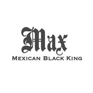 May include: The image shows the words "Max" in a gothic font, with "Mexican Black King" written underneath in a simpler font. The text is dark grey against a white background.