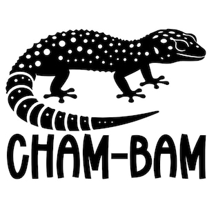 May include: Black and white illustration of a gecko with white spots. The gecko is above the word "CHAM-BAM" in bold, black letters. The gecko's tail is curved, and its body is detailed.