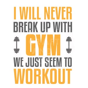 Break Up With Gym Funny Gym Png Digital Download, Gym Motivation Print, Gym Quotes, Funny Gym Quotes, Exercise Funny Fitness Quotes