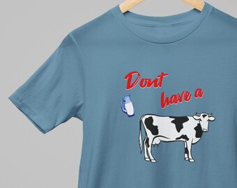 Dont Have a Cow shirt, Cow shirt, Farm Animal shirt, Funny shirt, Cow lover, Funny Quotes shirt, Unisex Jersey Short Sleeve Tee