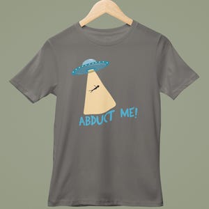 Abduct Me shirt, UFO shirt, Space Aliens shirt, Alien Abduction shirt, Extraterrestrial shirt, ET shirt, Unisex Jersey Short Sleeve Tee