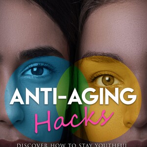 Op de afbeelding: Twee vrouwen gezichten zijn gedeeltelijk bedekt door kleurrijke cirkels. De tekst "ANTI-AGING Hacks" is geschreven in witte letters op een groene achtergrond. De tekst "DISCOVER HOW TO STAY YOUTHFUL" is geschreven in zwarte letters op een witte achtergrond.