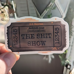 B.S. express 'Ticket to the shit show' admit one vinyl sticker