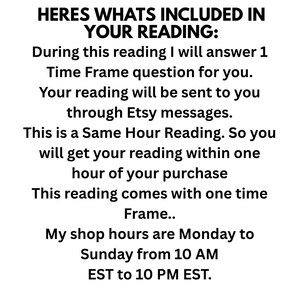 Puede incluir: Un gr&aacute;fico informativo blanco con texto negro que dice: HERES WHATS INCLUDED IN YOUR READING: During this reading I will answer 1 Time Frame question for you. Your reading will be sent to you through Etsy messages. This is a Same Hour Reading.