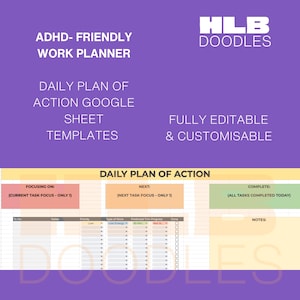 May include: A purple and yellow ADHD-friendly work planner with the text "ADHD-FRIENDLY WORK PLANNER" and "DAILY PLAN OF ACTION GOOGLE SHEET TEMPLATES". The planner includes sections for task focus, notes, and completion status. The text "FULLY EDITABLE & CUSTOMISABLE" is also visible.