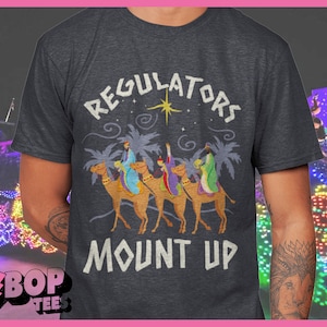 Regulators Mount Up, 3 Wise Men Shirt, Funny Holiday Christmas Unisex Tee