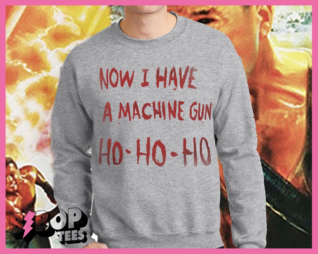 Now I Have A Machine Gun Die Hard Mclane Naktomi Plaza Unisex Jumper Now i have a machine gun die hard mclane naktomi plaza unisex jumper