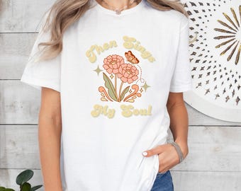 Christian Hymn T-Shirt, Then Sings My Soul Religious Tee, Unisex Heavy Cotton Shirt, Worship Music Apparel, Inspirational Gift Idea