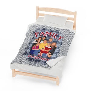 90&#39;s TV Show Family Is Everything Velveteen Plush Blanket / Full House Inspired Retro Blanket Gift / Gift For Friend / Couch Throw